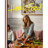 Home Food: The Perfect Cookbook for Imperfect People: Elegant Ease, Cookable Recipes