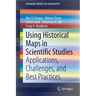 Using Historical Maps in Scientific Studies: Applications, Challenges, and Best Practices