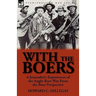 With the Boers: A Journalist's Experiences of the Anglo-Boer War from the Boer Perspective