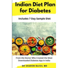 Indian Diet Plan for Diabetes: From the Doctor who created the most downloaded Diabetes app in India