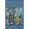 Magical Realism and the Postcolonial Novel: Between Faith and Irreverence