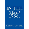 In the Year 1988.