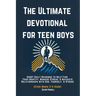 The Ultimate Devotional for Teen Boys: Short Daily Readings to Help Find Your Identity, Manage Stress, & Navigate Relationships with God, Yourself, &