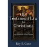 Old Testament Law for Christians: Original Context and Enduring Application