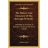 The History And Directory Of The Borough Of Derby: Intended As A Guide To Strangers Visiting The Town (1843)