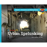 Urban Spelunking with Bobby Tanzilo: Volume 1: Breweries and Malting Plants
