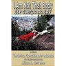 I Am Not That Body: Ese Cuerpo No Soy