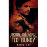 Inside The Mind of Of America's Most Glorified Serial Killer: Ted Bundy