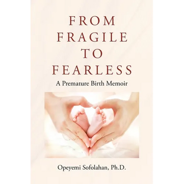 From Fragile to Fearless: A Premature Birth Memoir
