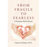 From Fragile to Fearless: A Premature Birth Memoir