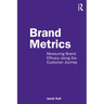 Brand Metrics: Measuring Brand Efficacy Along the Customer Journey
