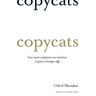 Copycats: How Smart Companies Use Imitation to Gain a Strategic Edge