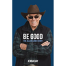 Be Good: The Allen Lund Story