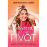 Powered by the Pivot: Secrets Revealed in My Journey Manifesting Peace, Love, and Gratitude