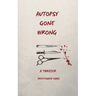 Autopsy Gone Wrong: A Thriller