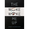The Woke Woke Me Up