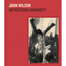 John Wilson: Witnessing Humanity