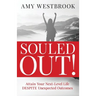 Souled Out!: Attain Your Next-Level Life DESPITE Unexpected Outcomes