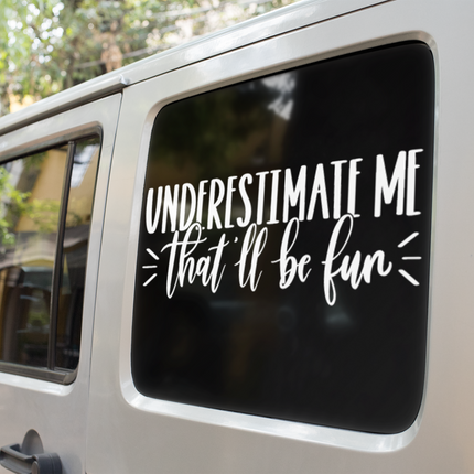 Underestimate Me That'll Be Fun Sarcastic Sticker by WinsterCreations™ Official Store