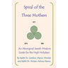 Spiral of the Three Mothers: An Aboriginal Wisdom Guide to the High Holydays