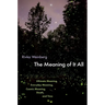 The Meaning of It All: Ultimate Meaning, Everyday Meaning, Cosmic Meaning, Death, and Time