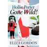 Hollie Porter Gone Wild: A Novella Trilogy