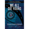 We All Die Young: Reality, consciousness and free will, presented in a story about the not so distant future