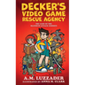 Decker's Video Game Rescue Agency: The Case of the Maximum-Attack Zombies
