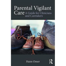 Parental Vigilant Care: A Guide for Clinicians and Caretakers