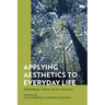 Applying Aesthetics to Everyday Life: Methodologies, History and New Directions