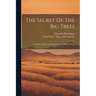 The Secret Of The Big Trees: Yosemite, Sequoia, And General Grant National Parks