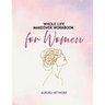 Whole Life Makeover Workbook For Women