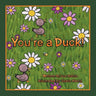 You're a Duck!