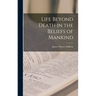 Life Beyond Death in the Beliefs of Mankind