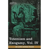 Totemism and Exogamy, Vol. IV (in Four Volumes)