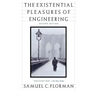 The Existential Pleasures of Engineering