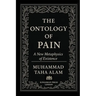 The Ontology of Pain: A New Metaphysics of Existence