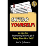 Outdo Yourself!: 10 tips for Improving Your Life & Being Your Best Self!