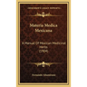 Materia Medica Mexicana: A Manual Of Mexican Medicinal Herbs (1904)