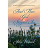 And Then God Stepped In: Stories of Amazing God Interventions
