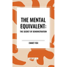 The Mental Equivalent: The Secret of Demonstration