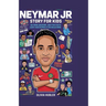 Neymar Jr Story for Kids: 100 Trivia Questions and Fun Facts Every Young Neymar Jr Fan Should Know.