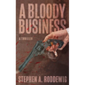 A Bloody Business: A Thriller