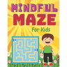 MINDFUL MAZE For Kids: A challenging and fun maze for kids by solving mazes