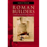 Roman Builders: A Study in Architectural Process