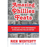 Amazing Phillies Feats: The Greatest Player Performances in Philadelphia Phillies History