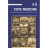 Civic Medicine: Physician, Polity, and Pen in Early Modern Europe