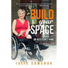 Build YOUR Space: How to create an accessible home for you, your family and your future