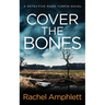 Cover the Bones: A Detective Mark Turpin murder mystery