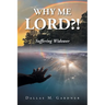 Why Me Lord?!: Suffering Widower